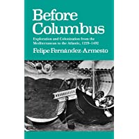 Before Columbus: Exploration and Colonisation from the Mediterranean to the Atlantic- 1229-1492 (The Middle Ages Series)